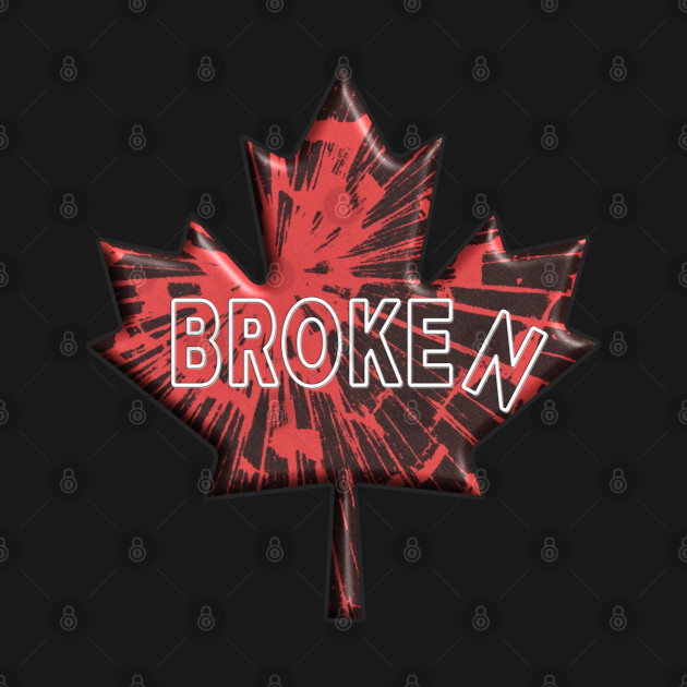 Canada is Broken 1 by LahayCreative2017