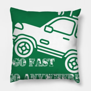 You go fast me go anywhere 4x4 off road green laning fun slogan. Pillow