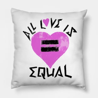 All Love Is Equal Pillow