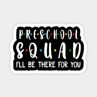 Preschool Squad I_ll Be There For You Magnet