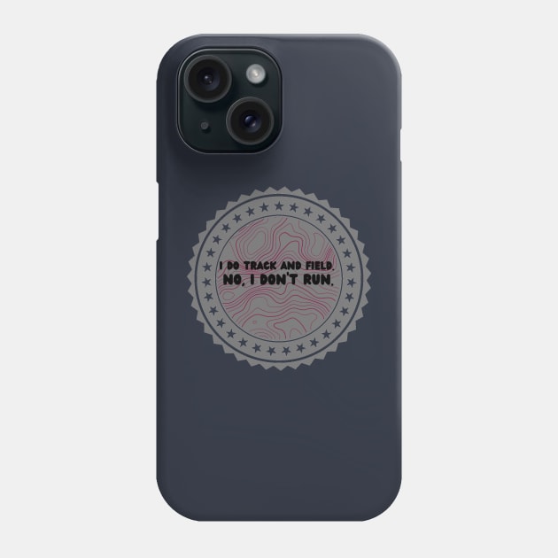 I do track and field but I don’t run gray maroon metal Phone Case by system51