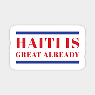 Haiti Is Great Already Magnet