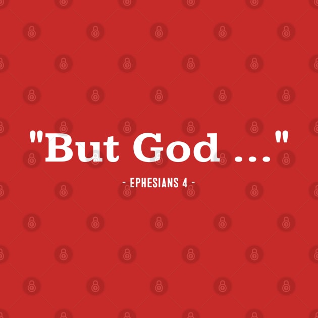 "But God ..." Ephesians 4 white by SteveW50