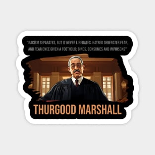 Thurgood Marshall Quote - Racism Separates Magnet