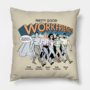 Pretty Good Work Friends Pillow