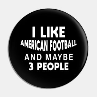 I Like American Football And Maybe 3 More People Pin