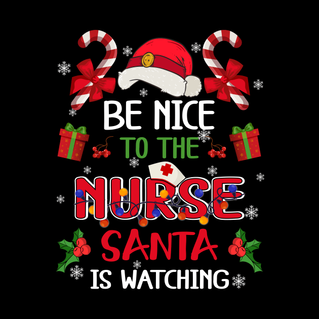 Be Nice To The Nurse Santa is Watching Funny Nurse Christmas Shirt by Alana Clothing