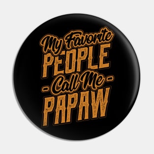 My Favorite People Call Me Papaw Gifts Pin