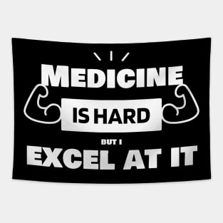 Medicine is hard, but I excel at it! Medicine Mastery Shirt Tapestry