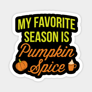 'My Favorite Season Is Pumpkin Spice' Autumn Magnet
