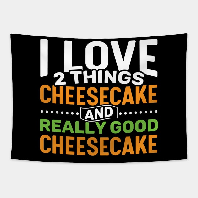 I love 2 things Cheesecake and Really Good Cheesecake Tapestry by Gold Wings Tees