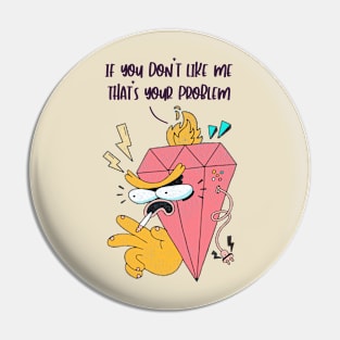 If You Don't Like Me Pin