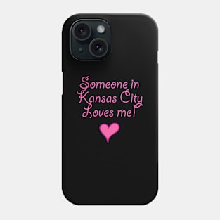 Someone In Kansas City Loves Me Kc Phone Case