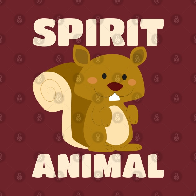 Squirrels Are My Spirit Animal - Cute Blushing Critter by PozureTees108