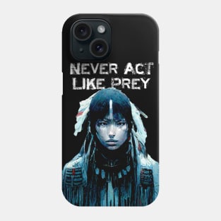 Never Act Like Prey No. 1 ... Always be aware! On a Dark Background Phone Case