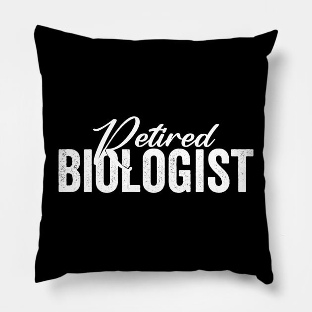 Retired Biologist Pillow by Horisondesignz