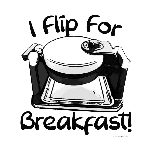 I Flip For Breakfast Waffle Slogan by Tshirtfort