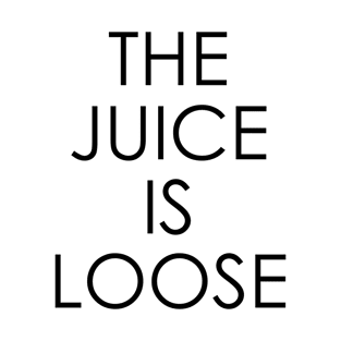 The Juice Is Loose T-Shirt