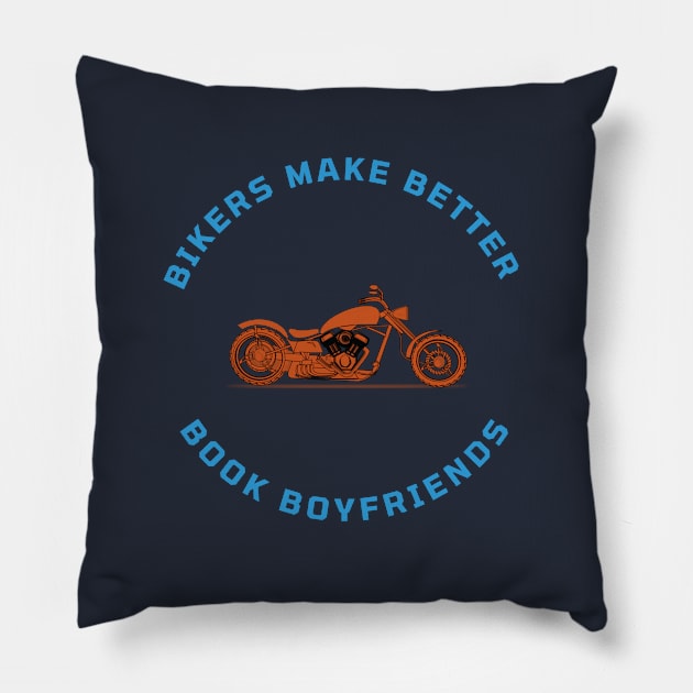 Bikers Make Better Book Boyfriend Pillow by Nicole James