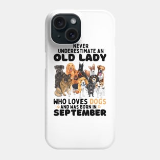 Never Underestimate An Old Lady Who Loves Dogs And Was September Phone Case