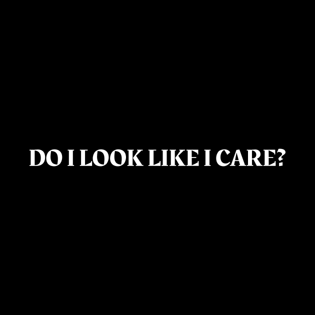 Do I look like I care by Ethereal