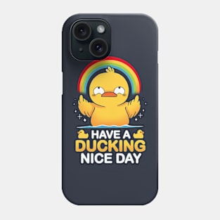 Have a Ducking Day! Phone Case