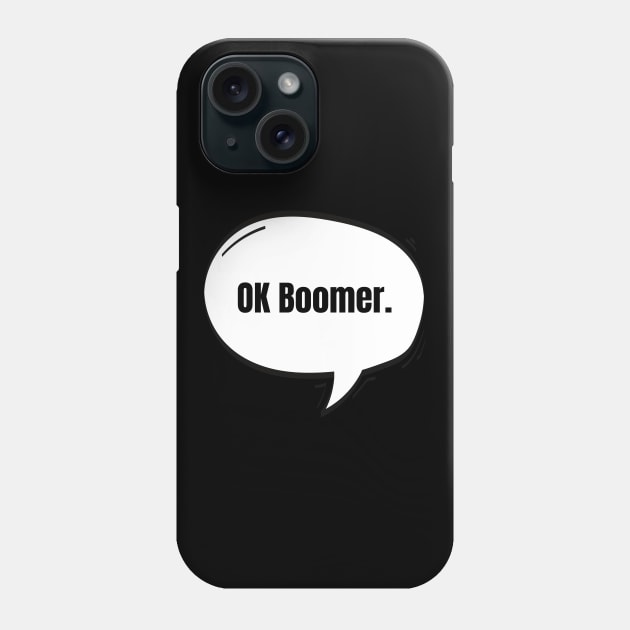 OK Boomer Text-Based Speech Bubble Phone Case by nathalieaynie