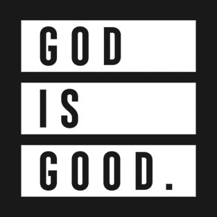 GOD IS GOOD T-Shirt