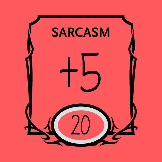 DnD Design Sarcasm +5 by OfficialTeeDreams