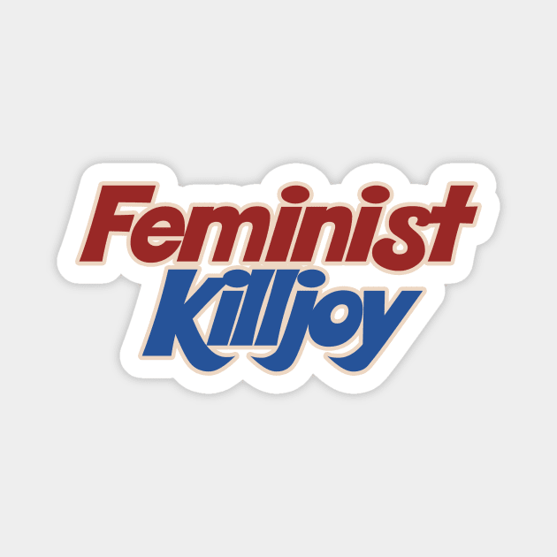 Feminist Killjoy Magnet by bubbsnugg