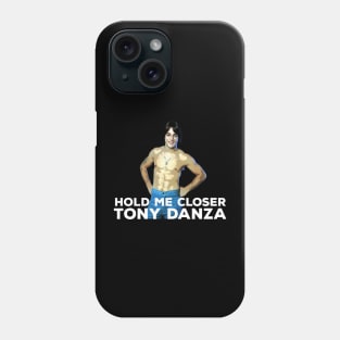 Hold me closer Tony Danza Phone Case