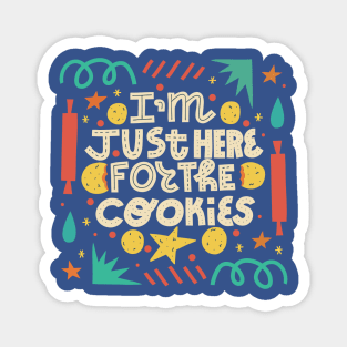 Just here for the cookies Magnet