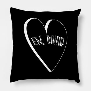 Ew David Schitts Creek David Rose Quote Pillow