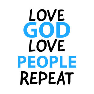 Love God Love People Repeat Motivational Christian Quote T-Shirt