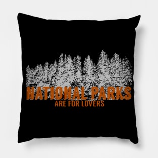 National Parks Are For Lovers Pillow