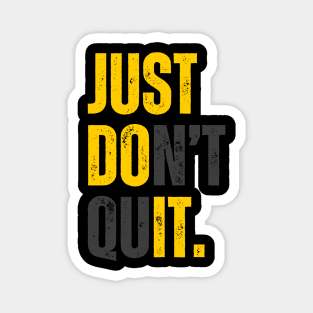 Just don't quit Magnet