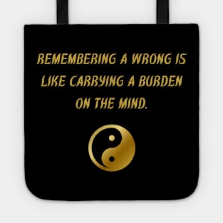 Remembering A Wrong Is Like Carrying A Burden On The Mind. Tote