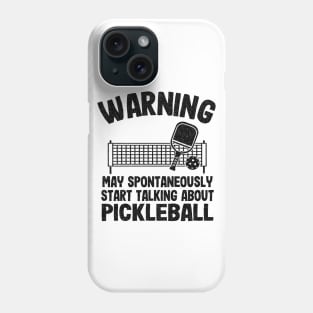 Warning May Spontaneously Start Talking About Pickleball Funny Pickleball Phone Case