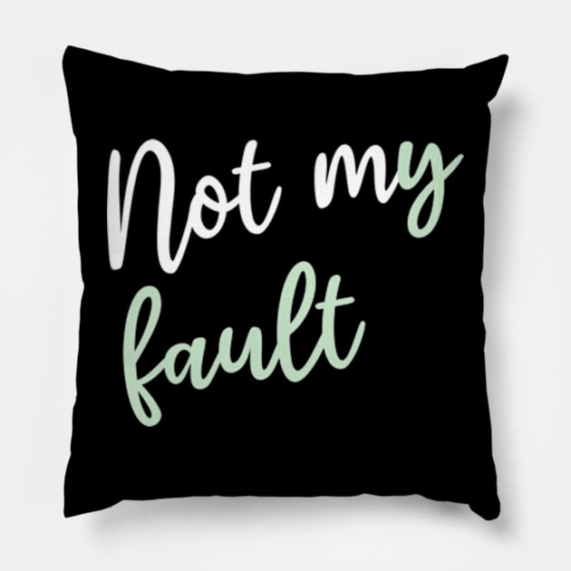 Not my fault Pillow by Wild man 2