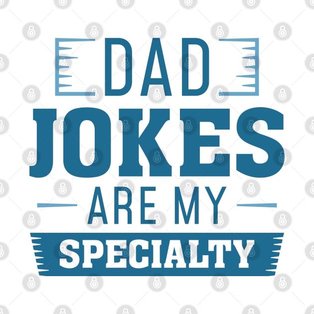 Dad Jokes Are My Specialty by LuckyFoxDesigns