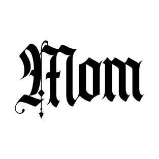 MOM - Old English Typography text font 2.0 T-Shirt