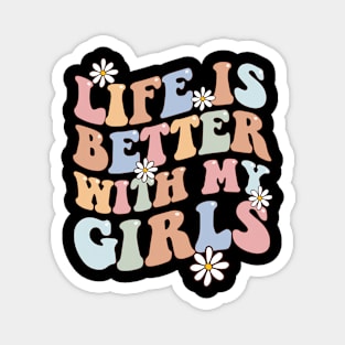 Life Is Better With My Girls Groovy Flowers Mothers Day Magnet