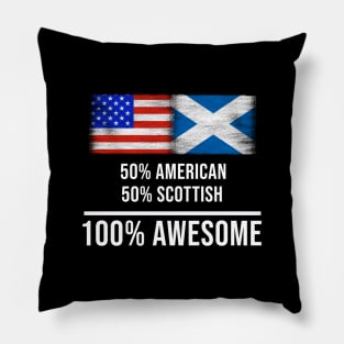 50% American 50% Scottish 100% Awesome - Gift for Scottish Heritage From Scotland Pillow