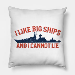 I Like Big Ships - Military Vessel Enthusiast Pillow