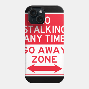 No Stalking Go Away Phone Case