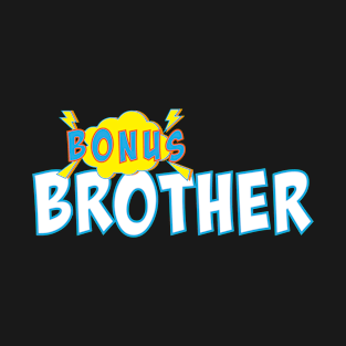 Bonus Brother Funny Stepbrother Siblings T-Shirt