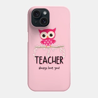 Teacher always love you! Phone Case