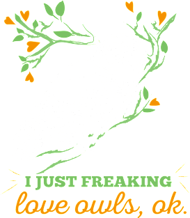 I Just Freaking Love Owls OK Cute T Shirt For Owls Lovers Magnet