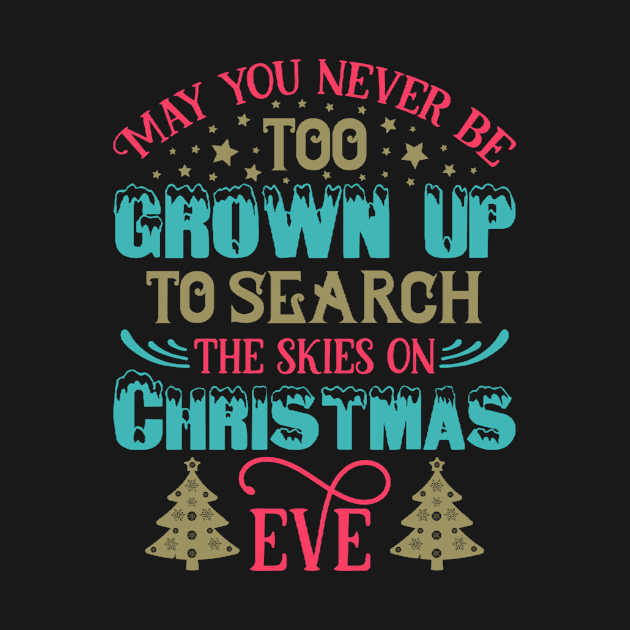 May You Never Be Too Grown Up ... Christmas Eve Funny Ugly Xmas Ugly Christmas by fromherotozero