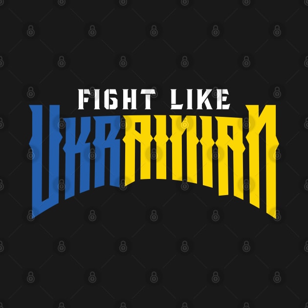 Fight like Ukrainian by Emma